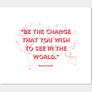 "Be the change that you wish to see in the world." - Mahatma Gandhi Posters and Art